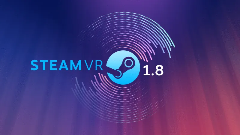 SteamVR 1.8 Automatically Selects Audio, Improves Vive Cosmos Support