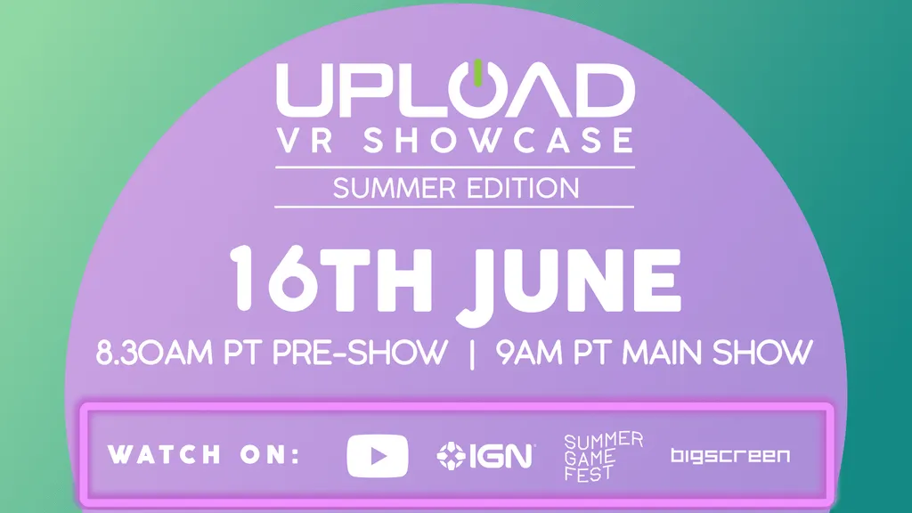 The Upload VR Showcase: Summer Edition Moves To June 16, 9am PT