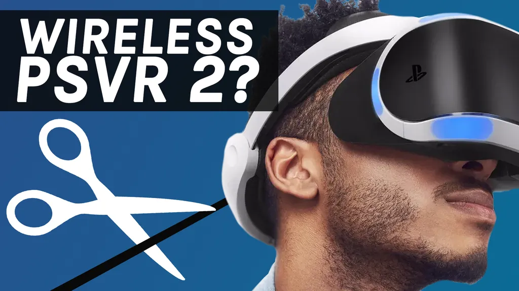 Why PSVR 2 Could Still Be Wireless