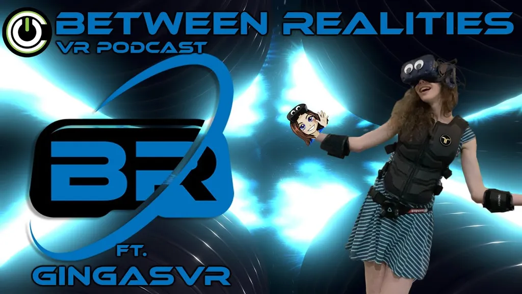 Between Realities VR Podcast: Season 5 Episode 7 Ft. GingasVR