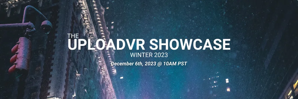 Get Ready For the UploadVR Showcase Winter 2023!